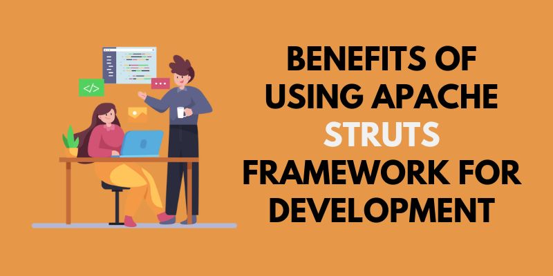 Benefits Of Using Apache Struts Framework For Development